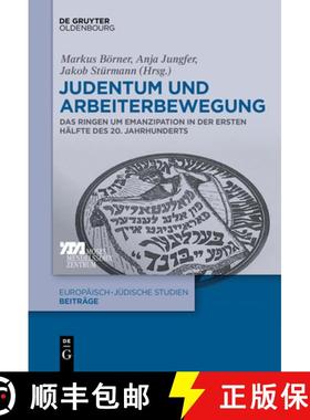 【3-4周达】Judentum Und Arbeiterbewegung: Das Ringen Um Emanzipation in Der Ersten Halfte Des 20. Jah... [9783110682908]