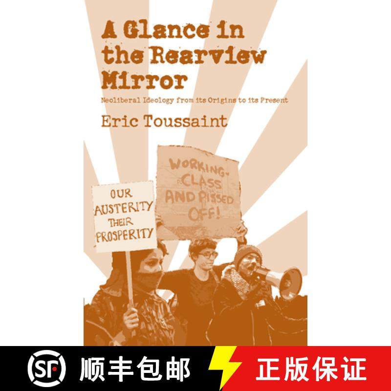 【3-4周达】A Glance in the Rear View Mirror : Neoliberal Ideology From its Origins to the Present [9781608462544]