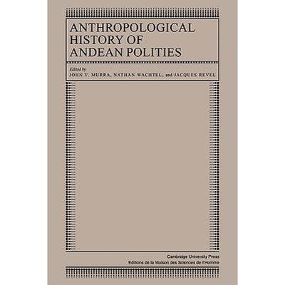 【4周达】Anthropological History of Andean Polities [9780521105392]