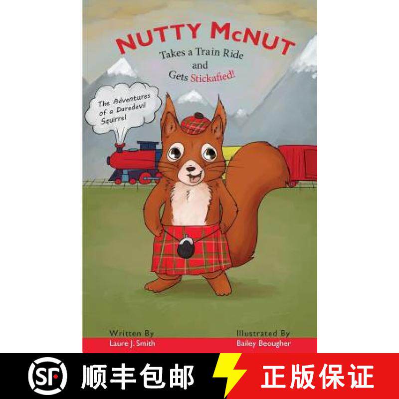 预订 Nutty McNut Takes a Train Ride and Gets Stickafied!: The Adventures of a Daredevil Squirrel [9780692815397]