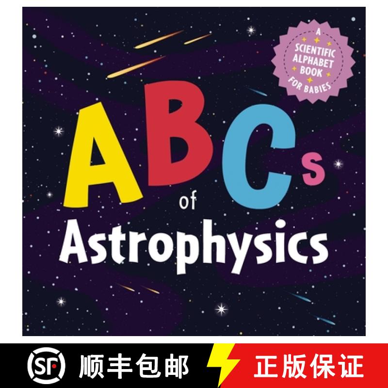【2-3周达】The ABCs of Astrophysics: A Scientific Alphabet Book for Babies [9781646433483]