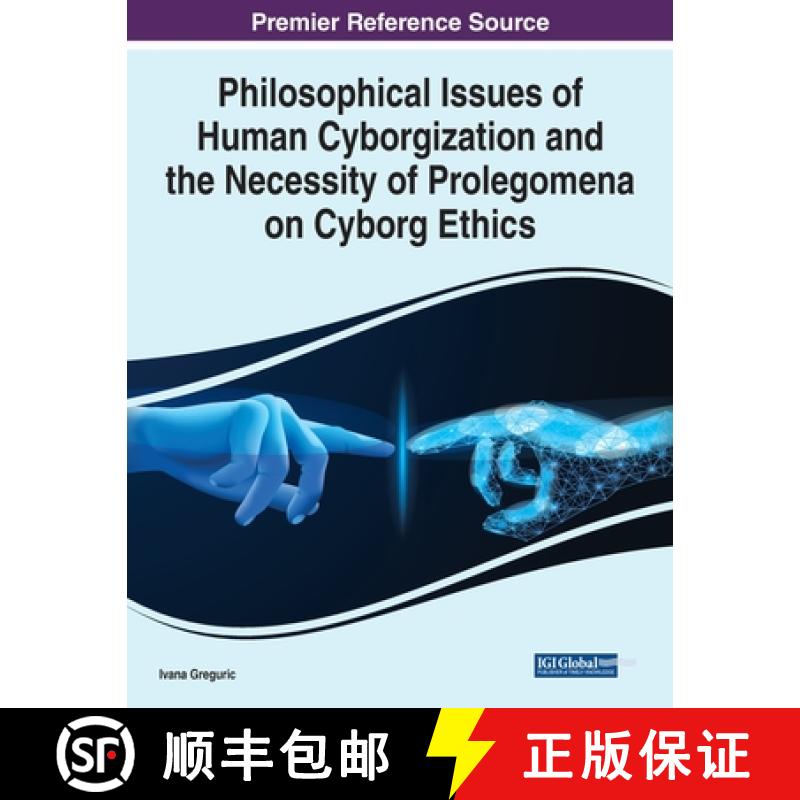 【3-4周达】IGI Philosophical Issues of Human Cyborgization and the Necessity of Prolegomena on Cyborg... [9781799892328]