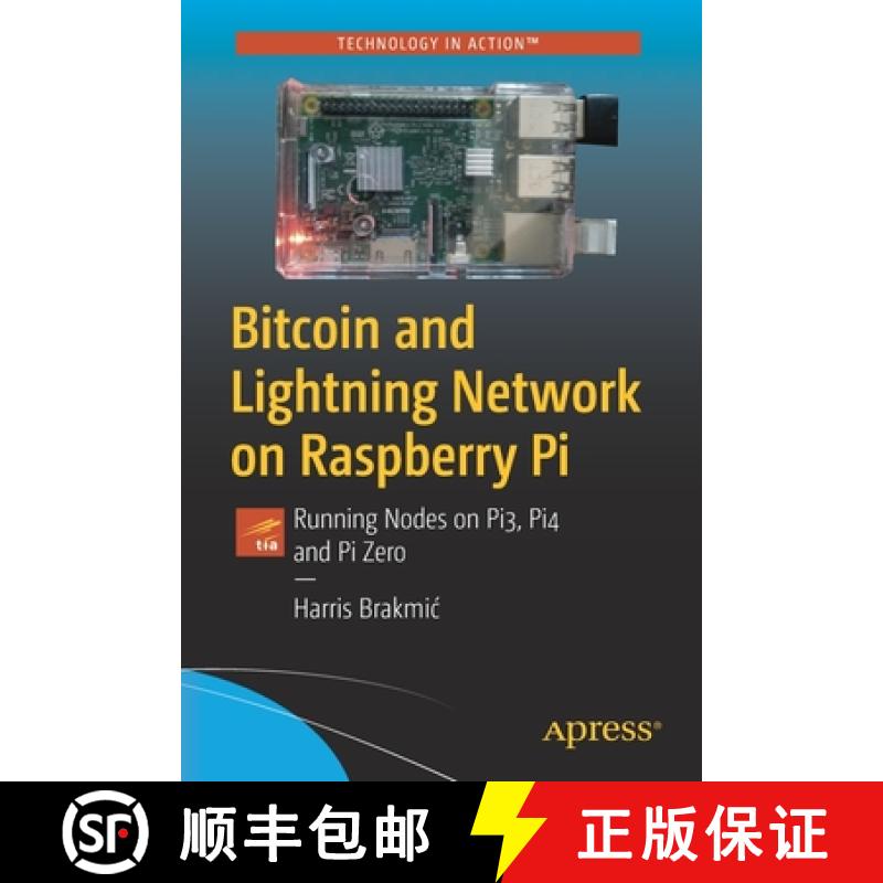 【3-4周达】Bitcoin and Lightning Network on Raspberry Pi : Running Nodes on Pi3, Pi4 and Pi Zero [9781484255216]