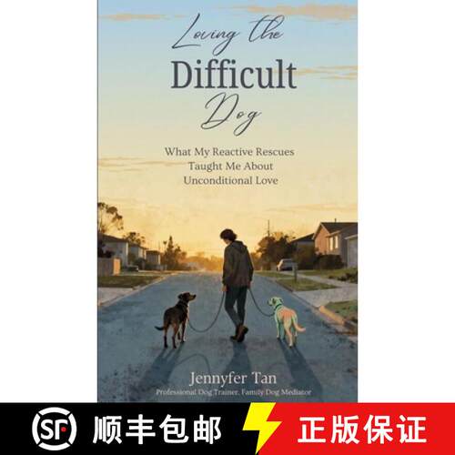 【3-4周达】Loving the Difficult Dog: What My Reactive Rescues Taught Me About Unconditional Love [9781067884901]