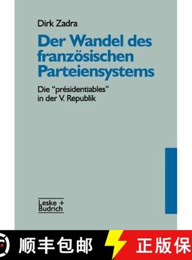 【3-4周达】Der Wandel des französischen Parteiensystems : Die présidentiables in der V. Republik [9783810018236]