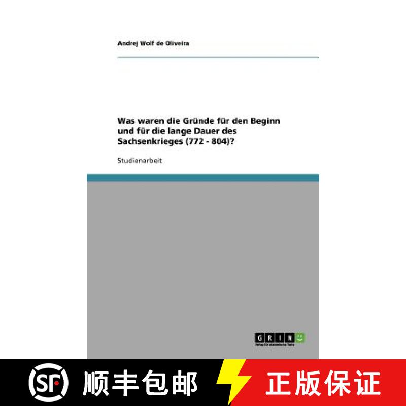 【2-3周达】Was waren die Gründe für den Beginn und für die lange Dauer des Sachsenkrieges (772 - 8... [9783656026174]