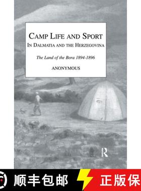 【3-4周达】Camp Life and Sport in Dalmatia and the Herzegovina: The Land of the Bora 1894-1896 [9781138965263]