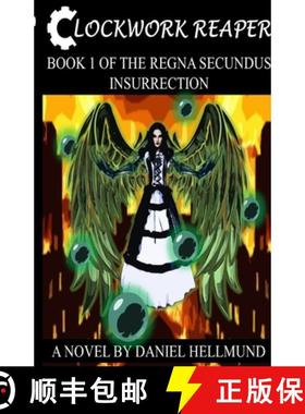 【3-4周达】Clockwork Reaper, Book 1 of the Regna Secundus Insurrection [9781387616794]