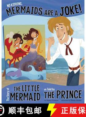 预订 No Kidding, Mermaids Are a Joke!: The Story of the Little Mermaid as Told by the Prince [9781404883031]
