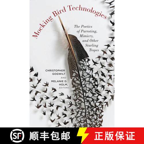 【3-4周达】Mocking Bird Technologies: The Poetics of Parroting, Mimicry, and Other Starling Tropes [9780823278497]