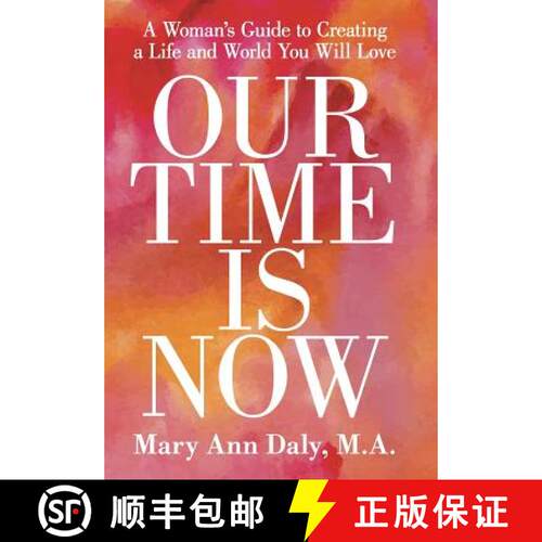 【3-4周达】精装 Our Time Is Now: A Woman's Guide to Creating a Life and World You Will Love [9781504329347]