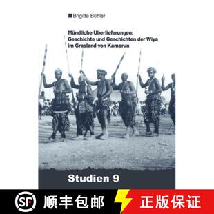 【3-4周达】Mundliche UEberlieferungen: Geschichte Und Geschichten Der Wiya Im Grasland Von Kamerun [9783879975938]