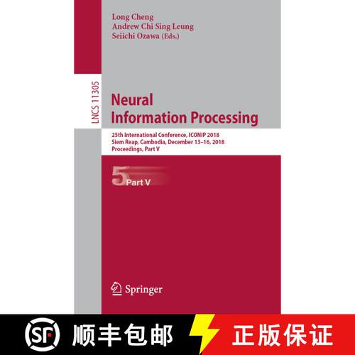 【3-4周达】Neural Information Processing : 25th International Conference, ICONIP 2018, Siem Reap, Cam... [9783030042202]