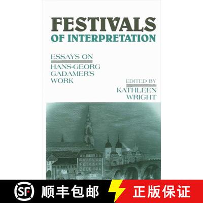 【3-4周达】精装 Festivals of Interpretation : Essays on Hans-Georg Gadamer's Work [9780791403778]