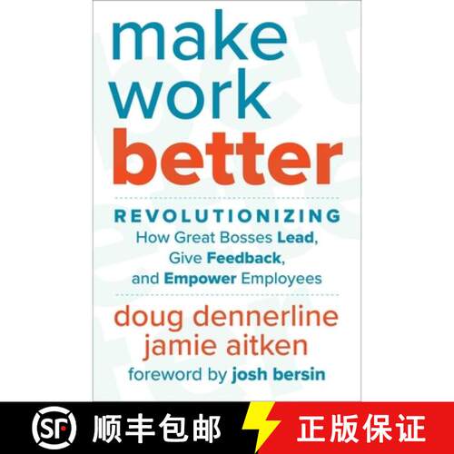 【3-4周达】精装 Make Work Better: Revolutionizing How Great Bosses Lead, Give Feedback, and Empower E... [9781510774919]