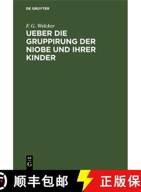 【3-4周达】Ueber die Gruppirung der Niobe und ihrer Kinder [9783112667552]