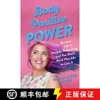 【3-4周达】Body Positive Power: Because Life Is Already Happening and You Don't Need Flat ABS to Live It [9781580058230]