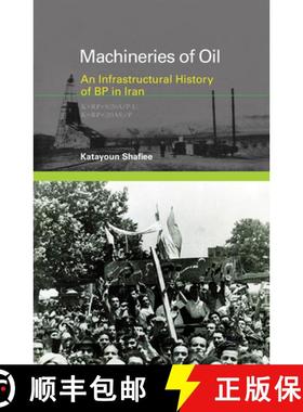 【3-4周达】Machineries of Oil: An Infrastructural History of BP in Iran [9780262548854]