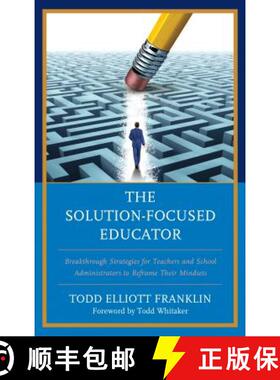 预订 The Solution-Focused Educator : Breakthrough Strategies for Teachers and School Administrators t... [9781475837797]