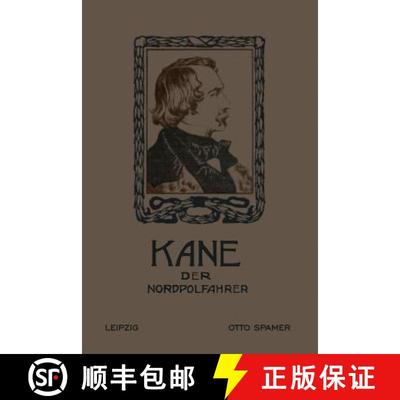 【3-4周达】Kane der Nordpolfahrer: Arktische Fahrten und Entdeckungen der zweiten Brinell-Expedition ... [9783662234648]