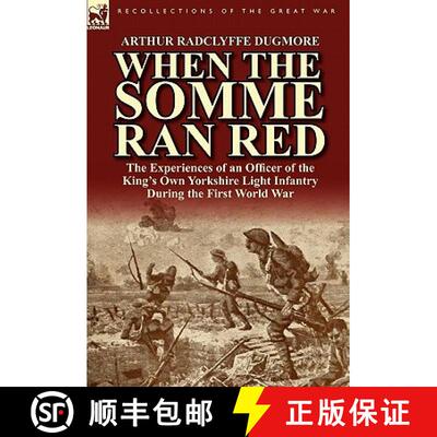 【3-4周达】When the Somme Ran Red: The Experiences of an Officer of the King's Own Yorkshire Light In... [9780857065056]