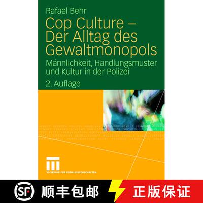 【3-4周达】Cop Culture - Der Alltag des Gewaltmonopols: Männlichkeit, Handlungsmuster und Kultur in ... [9783531159171]