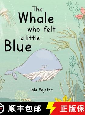 【3-4周达】The Whale Who Felt a Little Blue: A Picture Book About Depression [9781913556747]