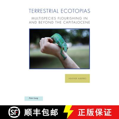 【3-4周达】Terrestrial Ecotopias : Multispecies Flourishing in and Beyond the Capitalocene [9781800795761]