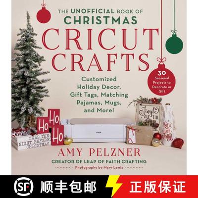 【3-4周达】The Unofficial Book of Christmas Cricut Crafts: Customized Holiday Decor, Gift Tags, Match... [9781510775688]