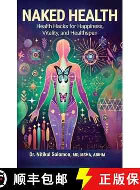 预订 Naked Health: Health Hacks for Happiness, Vitality, and Healthspan [9798992746624]