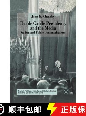 【3-4周达】The de Gaulle Presidency and the Media : Statism and Public Communications [9781349412501]
