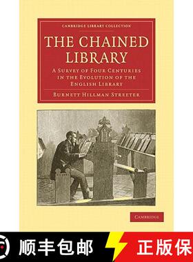 【3-4周达】Chained Library: A Survey of Four Centuries in the Evolution of the English Library - The ... [9781108027892]
