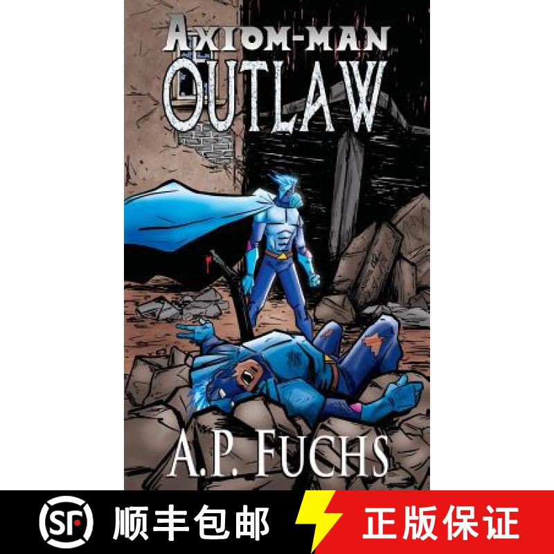 【3-4周达】Outlaw: A Superhero Novel [Axiom-Man Saga Book 4] [9781927339510]