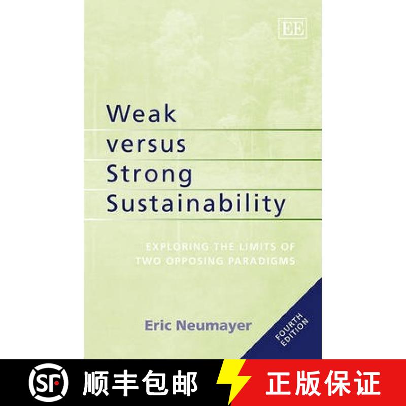 【3-4周达】Weak versus Strong Sustainability - Exploring the Limits of Two Opposing Paradigms, Fourth... [9781781007075]