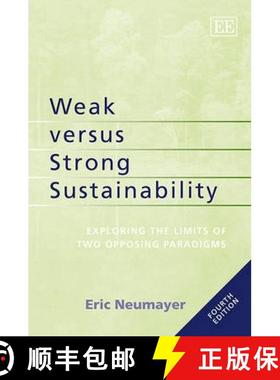 【3-4周达】Weak versus Strong Sustainability - Exploring the Limits of Two Opposing Paradigms, Fourth... [9781781007075]