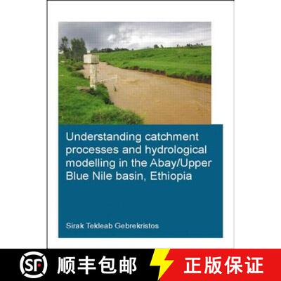 【3-4周达】Understanding Catchment Processes and Hydrological Modelling in the Abay/Upper Blue Nile B... [9781138027923]