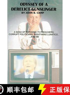 预订 Odyssey of a Derelict Gunslinger: A Saga of Exposing TV Preachers, Corrupt Politicians, Right-Wi... [9781439230060]