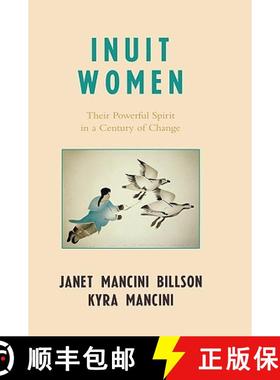 预订 Inuit Women : Their Powerful Spirit in a Century of Change [9780742535961]