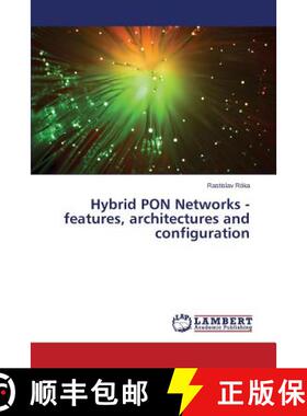 【3-4周达】Hybrid PON Networks - features, architectures and configuration [9783659436864]