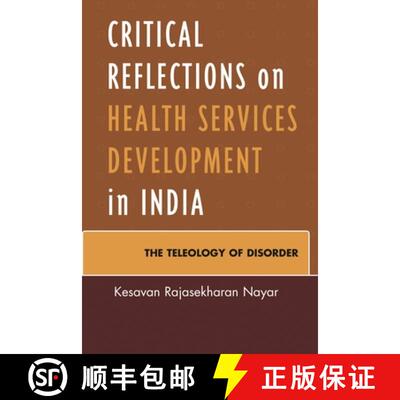 【3-4周达】Critical Reflections on Health Services Development in India : The Teleology of Disorder [9780739192061]