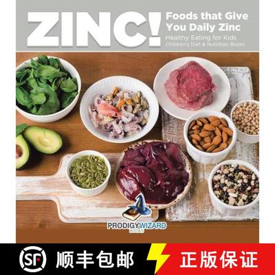 【3-4周达】Zinc! Foods That Give You Daily Zinc - Healthy Eating for Kids - Children's Diet & Nutriti... [9781683239871]