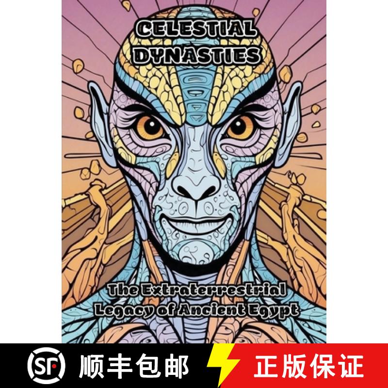 【3-4周达】Celestial Dynasties: The Extraterrestrial Legacy of Ancient Egypt [9798869229953]