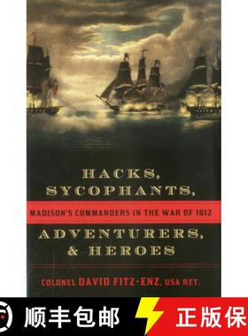 【3-4周达】Hacks, Sycophants, Adventurers, and Heroes : Madison's Commanders in the War of 1812 [9781589797000]