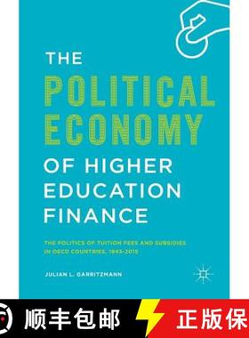 【3-4周达】The Political Economy of Higher Education Finance : The Politics of Tuition Fees and Subsi... [9783319806853]