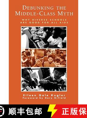 预订 Debunking the Middle-Class Myth : Why Diverse Schools Are Good for All Kids [9780810845114]