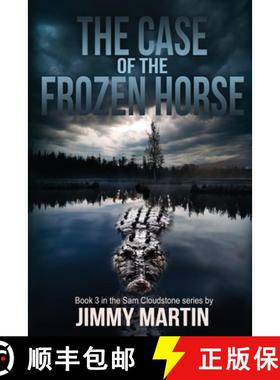 预订 The Case of the Frozen Horse: Book 3 in the Sam Cloudstone series by Jimmy Martin [9781629670782]