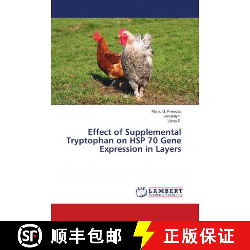预订 Effect of Supplemental Tryptophan on HSP 70 Gene Expression in Layers [9786139826537]