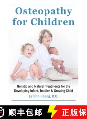 【3-4周达】Osteopathy for Children: Holistic and Natural Treatments for the Developing Infant, Toddle... [9781578266159]