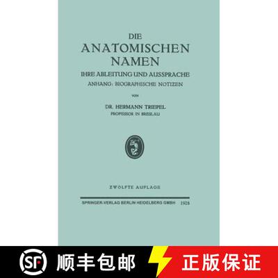 【3-4周达】Die Anatomischen Namen: Ihre Ableitung und Aussprache (12. Auflage 1927) [9783662298763]