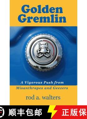 预订 Golden Gremlin: A Vigorous Push from Misanthropes and Geezers [9780984179206]